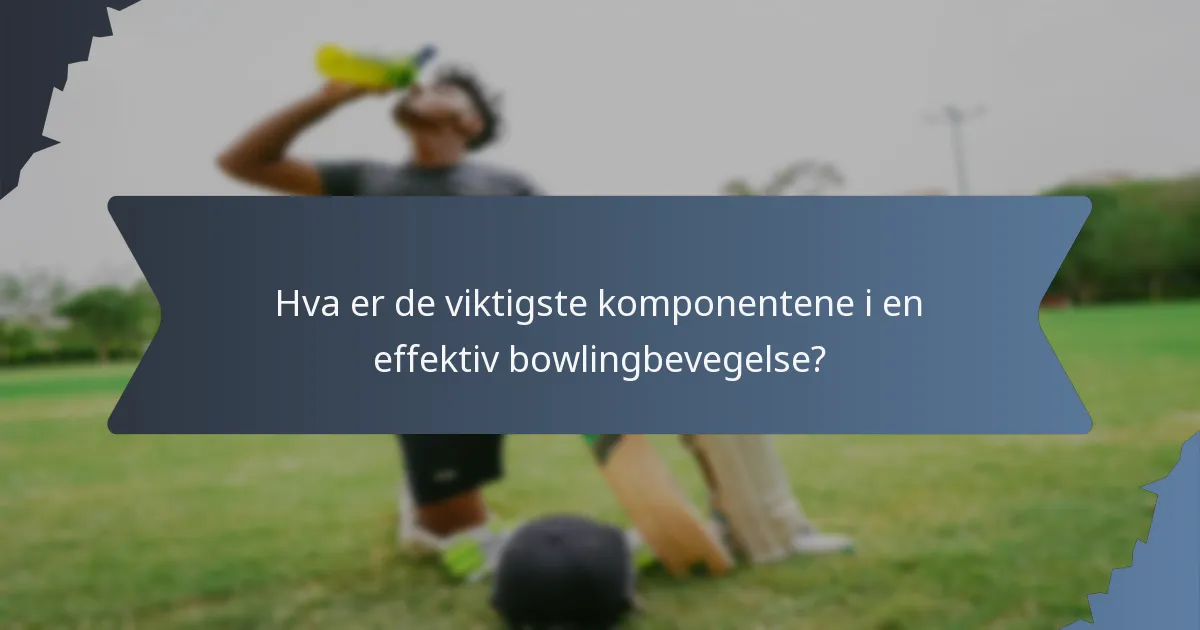 Hva er de viktigste komponentene i en effektiv bowlingbevegelse?