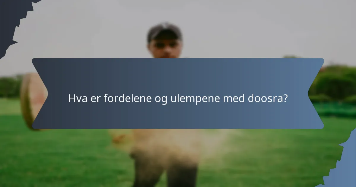 Hva er fordelene og ulempene med doosra?