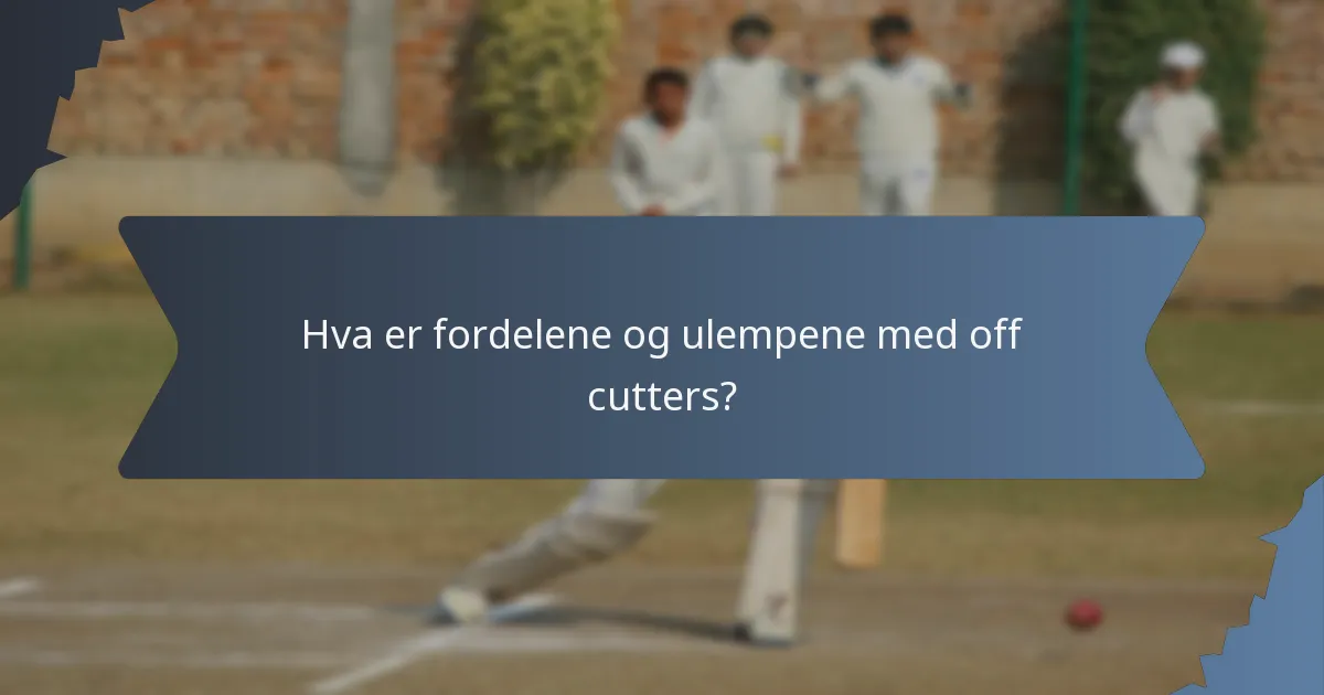 Hva er fordelene og ulempene med off cutters?