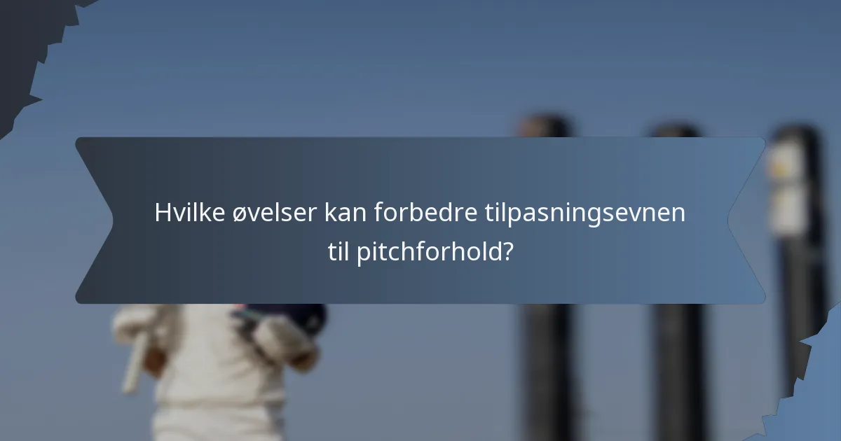 Hvilke øvelser kan forbedre tilpasningsevnen til pitchforhold?
