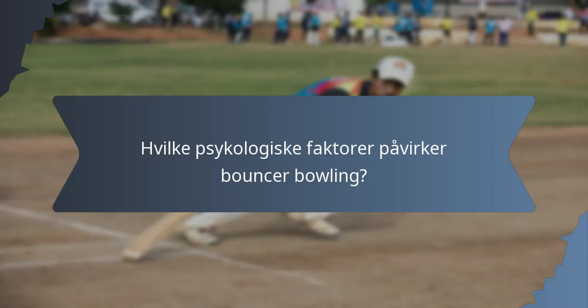 Hvilke psykologiske faktorer påvirker bouncer bowling?