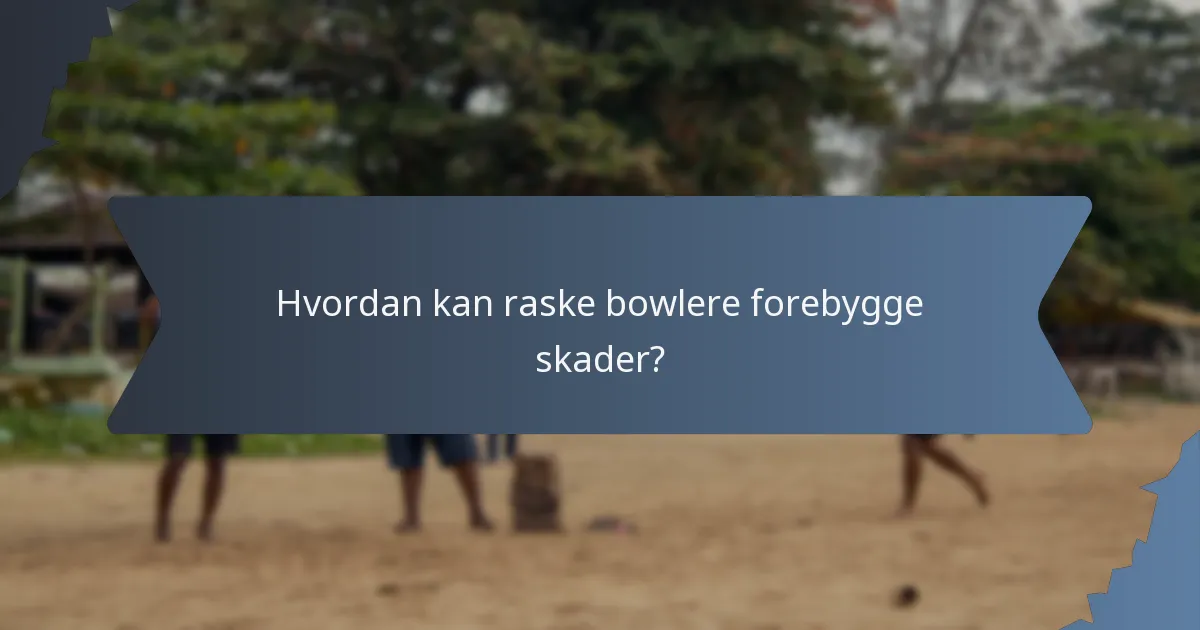 Hvordan kan raske bowlere forebygge skader?